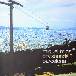 Miguel Migs - City Sounds Part 3 Barcelona (12")