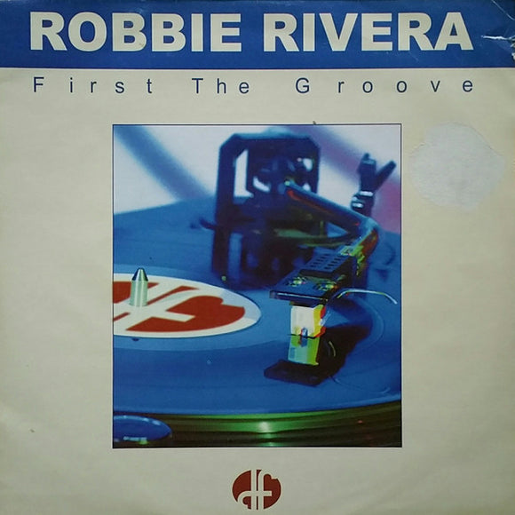 Robbie Rivera - First The Groove (12