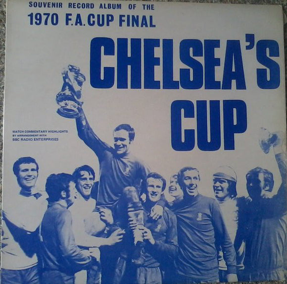 Chelsea F.C. - Souvenir Record Album Of The 1970 F.A. Cup Final: Chelsea's Cup (LP, Mono)