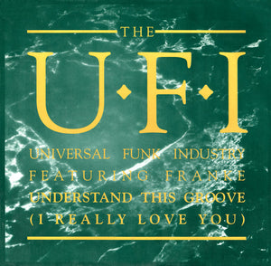 The U.F.I.* Featuring Frankie* - Understand This Groove (I Really Love You) (12")