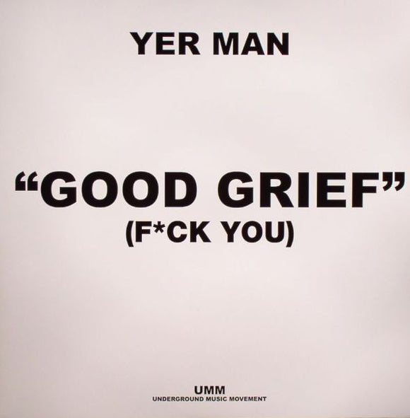 Yer Man - Good Grief (F*ck You) (12
