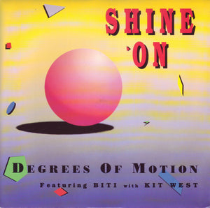 Degrees Of Motion Featuring Biti* With Kit West - Shine On (7")