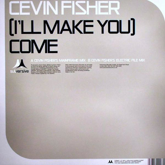 Cevin Fisher - (I'll Make You) Come (12
