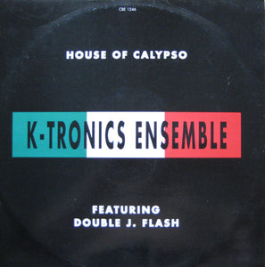 K-Tronics Ensemble* Featuring Double J. Flash - House Of Calypso (12")