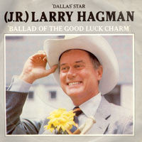 Larry Hagman - Ballad Of The Good Luck Charm (7", Single)