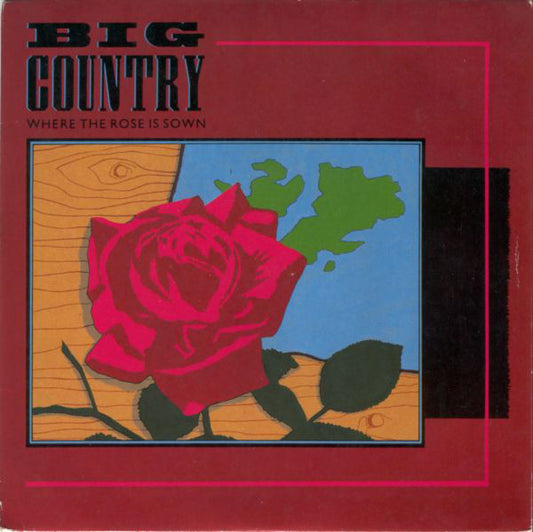 Big Country - Where The Rose Is Sown (7", Single, Pap)