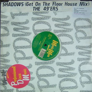 The 49'ers* - Shadows (Get On The Floor House Mix) (12")