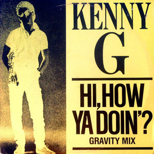 Kenny G (2) - Hi, How Ya Doin'? (Gravity Mix) (12")