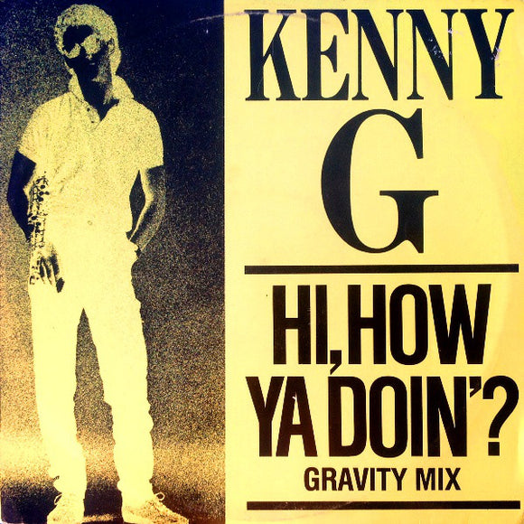 Kenny G (2) - Hi, How Ya Doin'? (Gravity Mix) (12