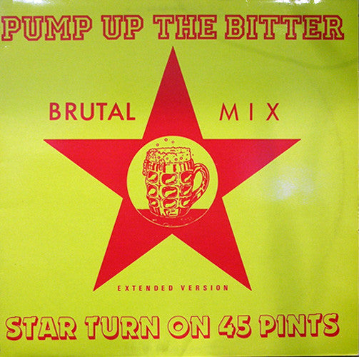 Star Turn On 45 Pints - Pump Up The Bitter (12")