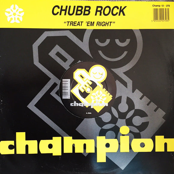 Chubb Rock - Treat Em Right / Ya Bad Chubbs (12
