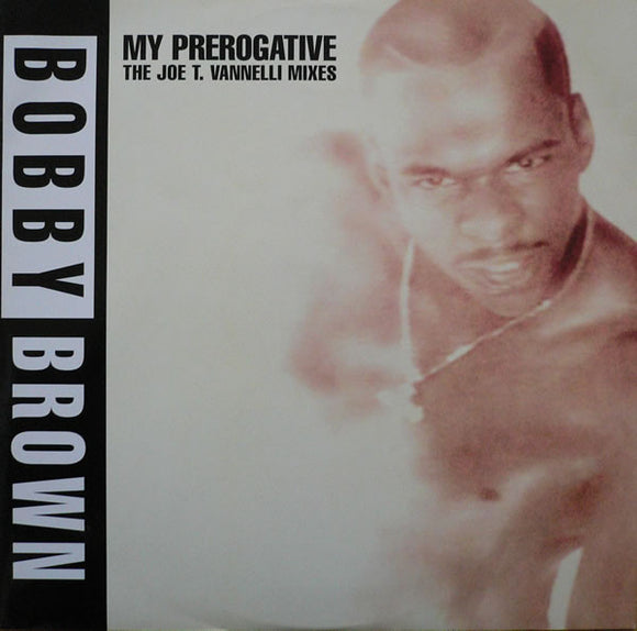 Bobby Brown - My Prerogative (The Joe T. Vannelli Mixes) (12