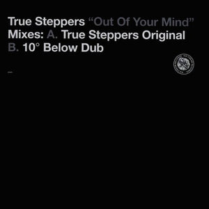 True Steppers - Out Of Your Mind (12")