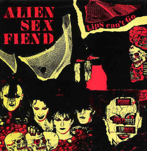 Alien Sex Fiend - Lips Can't Go (12", Single)