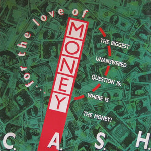 C. A. S. H.* - (... For The Love Of) Money (12")