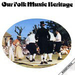 Various - Our Folk Music Heritage (LP, Album, Comp)