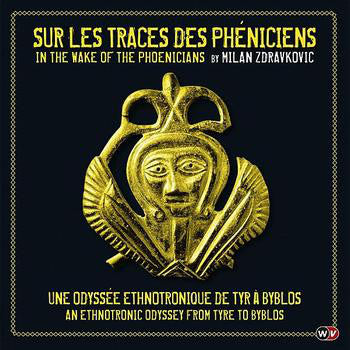 Milan Zdravkovic - Sur Les Traces Des Phéniciens = In The Wake Of The Phoenicians (Une Odyssée Ethnotronique De Tyr À Byblos = An Ethnotronic Odyssey From Tyre To Byblos) (CD, Album, Box)