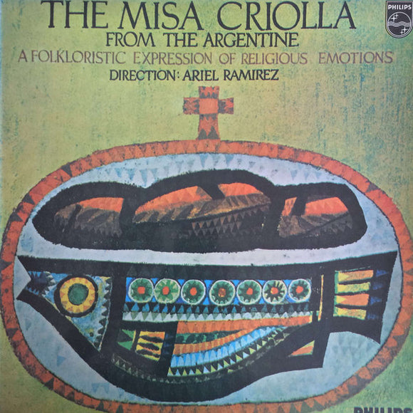 Ariel Ramirez - The Misa Criolla - From The Argentine - A Folkloristic Expression Of Religious Emotions (LP, Album)