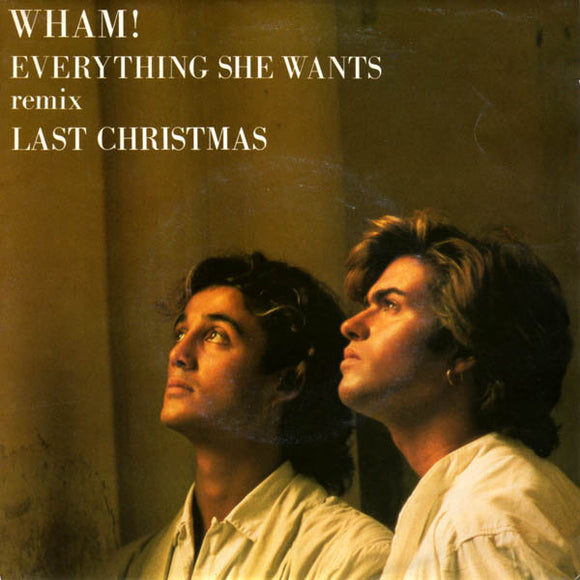 Wham! - Everything She Wants (Remix) / Last Christmas (7