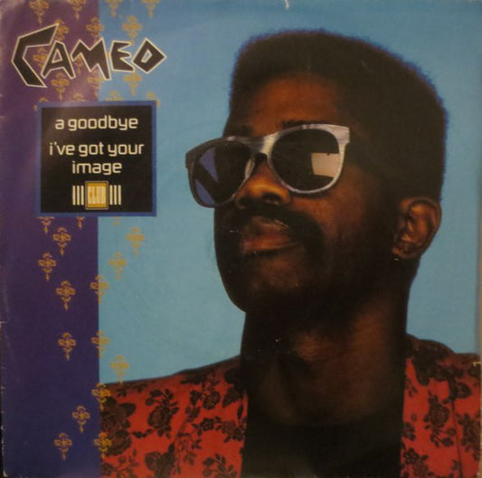Cameo - A Goodbye / I've Got Your Image (7", Single)