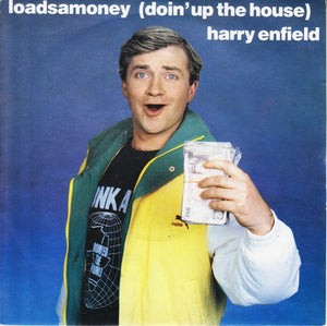 Harry Enfield - Loadsamoney (Doin' Up The House) (7", Single, Pap)