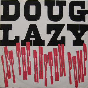 Doug Lazy - Let The Rhythm Pump (12")