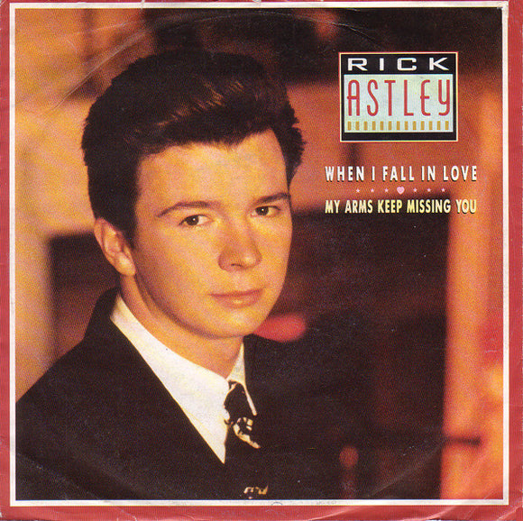 Rick Astley - When I Fall In Love / My Arms Keep Missing You (7