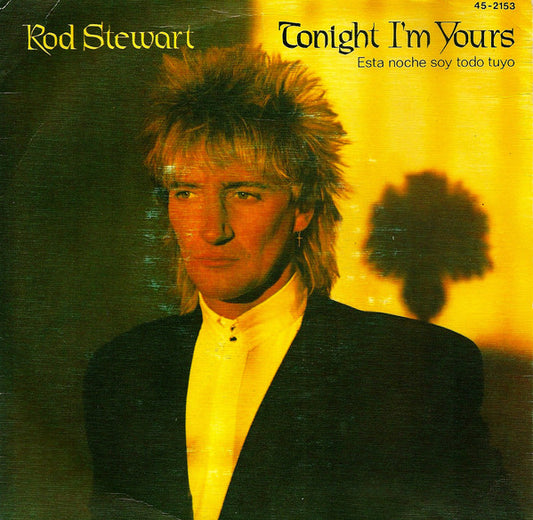 Rod Stewart - Tonight I'm Yours = Esta Noche Soy Todo Tuyo (7")