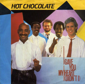 Hot Chocolate - I Gave You My Heart (Didn't I) (7", Single)