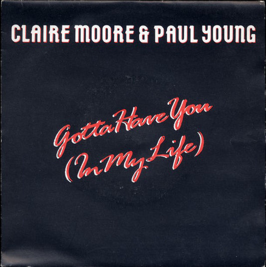 Claire Moore & Paul Young (2) - Gotta Have You (In My Life) (12")