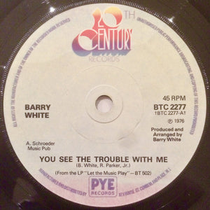 Barry White - You See The Trouble With Me (7", Single, Sol)