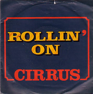 Cirrus (4) - Rollin' On (7", Single, Bro)