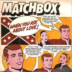 Matchbox (3) - When You Ask About Love (7", Single)
