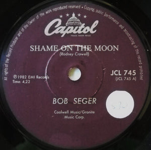 Bob Seger - Shame On The Moon (7")