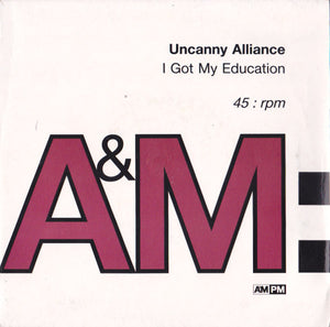 Uncanny Alliance - I Got My Education (7")