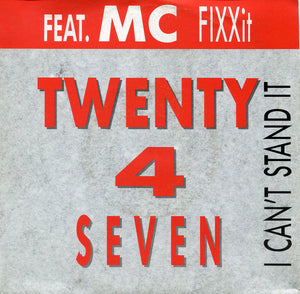 Twenty 4 Seven Feat. MC Fixx It - I Can't Stand It (7", Single)