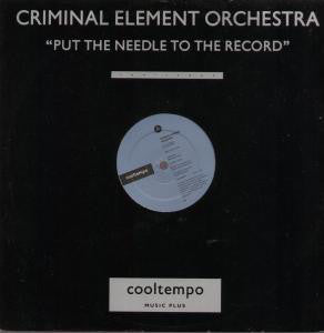 Criminal Element Orchestra - Put The Needle To The Record (12", P/Mixed)