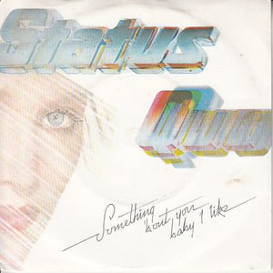 Status Quo - Something About You Baby I Like (7", Sil)