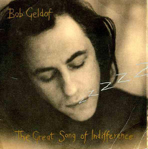 Bob Geldof - The Great Song Of Indifference (7", Single, Pap)