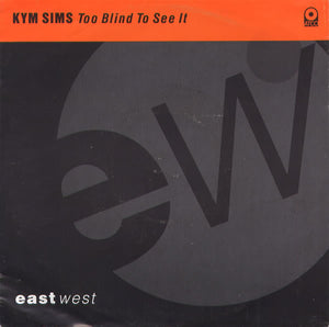 Kym Sims - Too Blind To See It (7", Single)