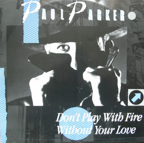Paul Parker - Don't Play With Fire / Without Your Love (12