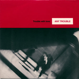 Any Trouble - Trouble With Love (7")