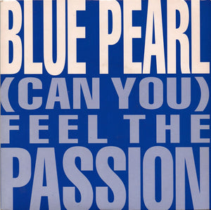 Blue Pearl - (Can You) Feel The Passion (7", Single)