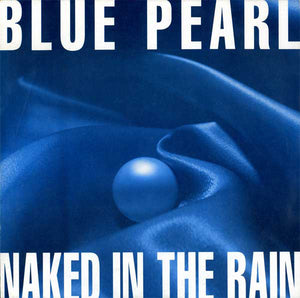 Blue Pearl - Naked In The Rain (7", Single)