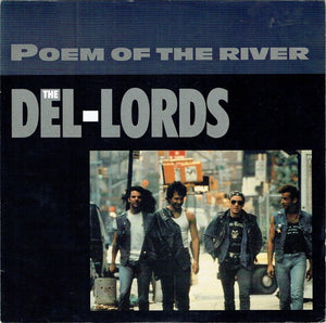 The Del-Lords* - Poem Of The River (12")