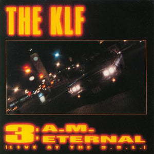 The KLF - 3 A.M. Eternal (Live At The S.S.L.) (7")