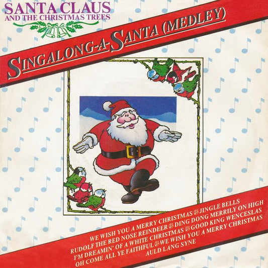 Santa Claus And The Christmas Trees - Singalong-A-Santa (Medley) (7")