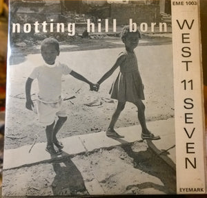 The West 11 Seven - Notting Hill Born (7", EP, M/Print)