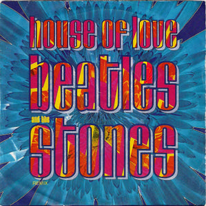 The House Of Love - Beatles And The Stones (Remix) (7", Single)