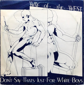 Way Of The West - Don't Say Thats Just For White Boys (12")